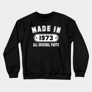 Made In 1973 All Original Parts Crewneck Sweatshirt